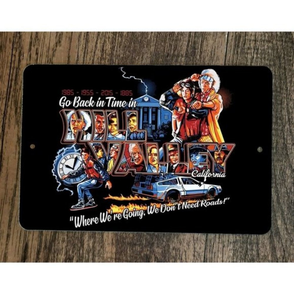 Go Back in Time Hill‎ Valley Dont Need Roads to the Future 8x12 Metal Wall Sign